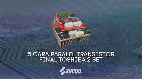 Apa itu Transistor Final Toshiba 2 Set?